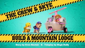 Episode 11 The Crew & Skye Build a Mountain Lodge