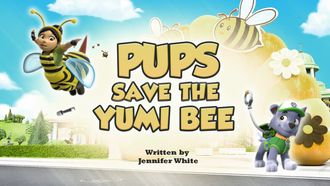 Episode 16 Pups Save the Yumi Bee