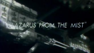 Episode 2 Lazarus from the Mist