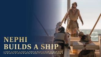 Episode 7 The Lord Commands Nephi to Build a Ship