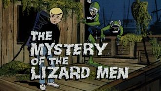 Episode 1 The Mystery of the Lizard Men