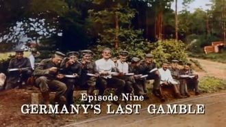 Episode 9 Germany's Last Gamble