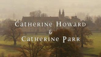 Episode 4 Catherine Howard & Catherine Parr