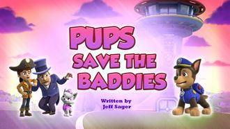 Episode 15 Pups Save the Baddies