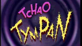 Episode 5 Tchao tympan