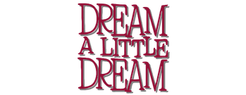 Dream a Little Dream