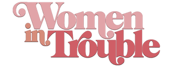 Women in Trouble