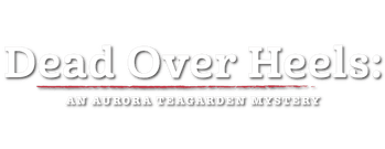 Dead Over Heels: An Aurora Teagarden Mystery