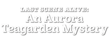 Last Scene Alive: An Aurora Teagarden Mystery