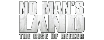 No Man's Land: The Rise of Reeker