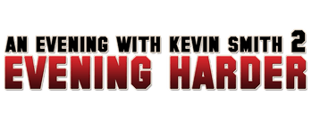 An Evening with Kevin Smith 2: Evening Harder