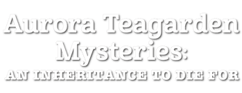 Aurora Teagarden Mysteries: An Inheritance to Die For