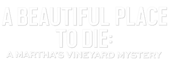 A Beautiful Place to Die: A Martha's Vineyard Mysteries