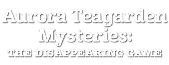 Aurora Teagarden Mysteries: The Disappearing Game