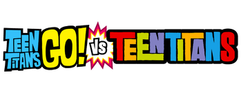 Teen Titans Go! Vs. Teen Titans