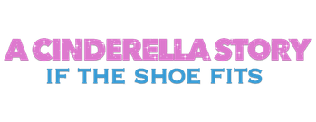 A Cinderella Story: If the Shoe Fits