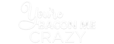 You're Bacon Me Crazy logo