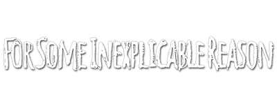 For Some Inexplicable Reason logo