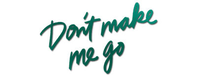 Don't Make Me Go logo