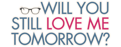 Will You Still Love Me Tomorrow? logo