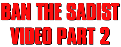 Ban the Sadist Videos! Part 2 logo