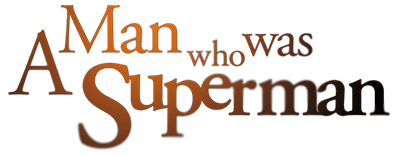 A Man Who Was Superman logo