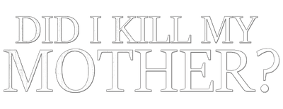 Did I Kill My Mother? logo