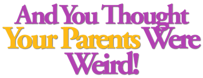 And You Thought Your Parents Were Weird logo