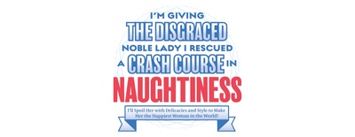 I'm Giving the Disgraced Noble Lady I Rescued a Crash Course in Naughtiness logo