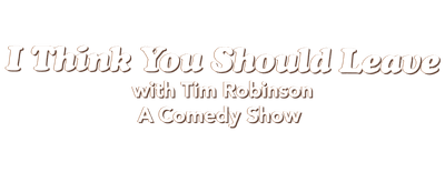 I Think You Should Leave with Tim Robinson logo