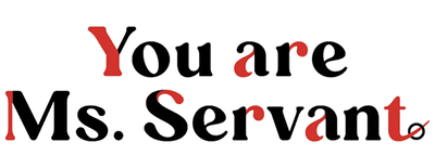 You Are Ms. Servant logo