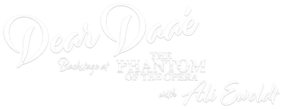 Dear Daaé: Backstage at 'The Phantom of the Opera' with Ali Ewoldt logo