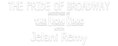 The Pride of Broadway: Backstage at 'The Lion King' with Jelani Remy logo