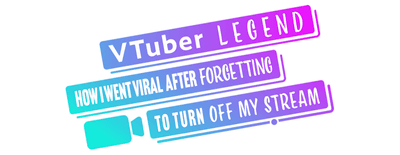 VTuber Legend: How I Went Viral after Forgetting to Turn Off My Stream logo