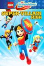 LEGO DC Super Hero Girls: Super-villain High