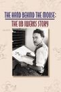 The Hand Behind the Mouse: The Ub Iwerks Story