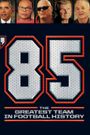 '85: The Greatest Team in Football History