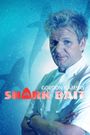 Gordon Ramsay: Shark Bait