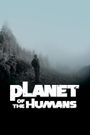 Planet of the Humans