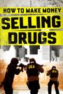 How to Make Money Selling Drugs