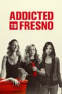 Addicted to Fresno