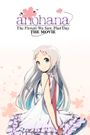 Anohana the Movie: The Flower We Saw That Day (Ano hi mita hana no namae wo bokutachi wa mada shiran