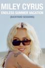 Miley Cyrus: Endless Summer Vacation (Backyard Sessions)