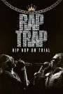 Rap Trap: Hip Hop on Trial