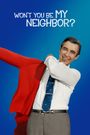 Won't You Be My Neighbor?