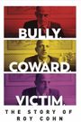 Bully. Coward. Victim. The Story of Roy Cohn