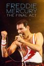 Freddie Mercury - The Final Act