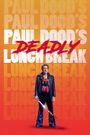 Paul Dood's Deadly Lunch Break