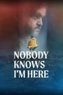 Nobody Knows I'm Here