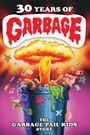 30 Years of Garbage: The Garbage Pail Kids Story